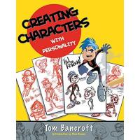 [Creating Characters with Personality: For Film, TV, Animation, Video Games, and Graphic Novels] [By: Bancroft, Tom] [February, 2006]