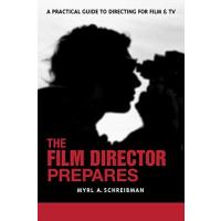 [The Film Director Prepares: A Practical Guide to Directing for Film & TV with CDROM: A Complete Guide to Directing for Film and Tv] [By: Myrl A. Schreibman] [December, 2006]