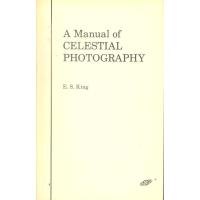 A Manual of Celestial Photography: Principles and Practice for Those Interested in Photographing the Heavens