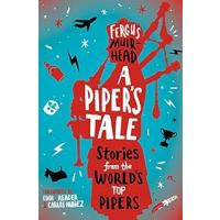 A Piper's Tale: Stories from the World's Top Pipers