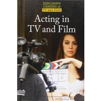Acting in TV and Film (Exploring Careers in TV and Film)