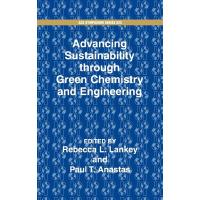 Advancing Sustainability Through Green Chemistry and Engineering (Acs Symposium Series)