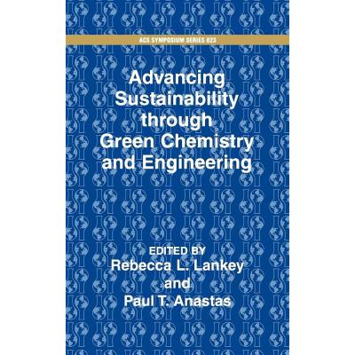 Advancing Sustainability Through Green Chemistry and Engineering (Acs Symposium Series)