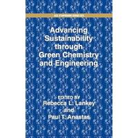 Advancing Sustainability Through Green Chemistry and Engineering (Acs Symposium Series)