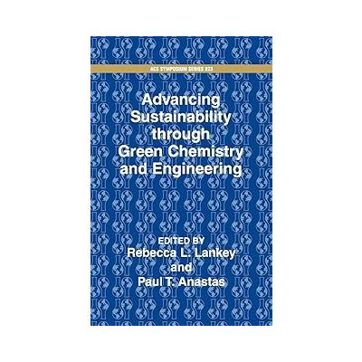 Advancing Sustainability Through Green Chemistry and Engineering (Acs Symposium Series)