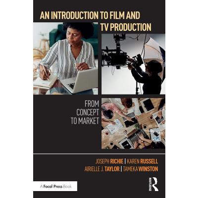An Introduction to Film and TV Production: From Concept to Market