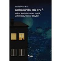Ankara'da Bir Ev: Yakın Tarihimizden Trajik, Ürkütücü, Garip Olaylar