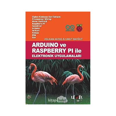 Arduino ve Raspberry Pi ile Elektronik Uygulamaları