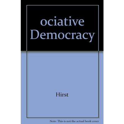 Associative Democracy: New Forms of Economic and Social Governance