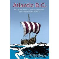 Atlantic B.C: An Epic Recreation of a Phoenician Voyage 2,000 Years Before Columbus.