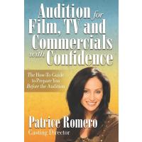 Audition For Film, TV and Commercials With Confidence: The How-to Guide to Prepare You Before the Audition
