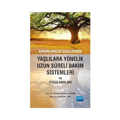 Avrupa Birliği Ülkelerinde Yaşlılara Yönelik Uzun Süreli Bakım Sistemleri ve Uygulamaları