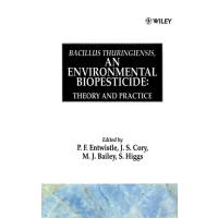 Bacillus Thuringiensis: An Environmental Biopesticide - Theory and Practice