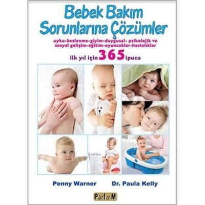 Bebek Bakım Sorunlarına Çözümler: İlk Yıl İçin 365 İpucu