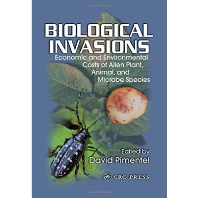 Biological Invasions: Economic and Environmental Costs of Alien Plant, Animal, and Microbe Species