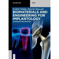 Biomaterials and Engineering for Implantology: In Medicine and Dentistry (De Gruyter STEM)