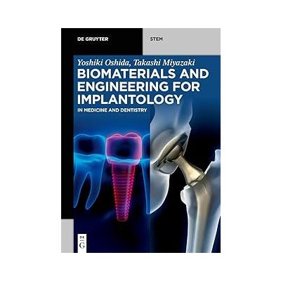 Biomaterials and Engineering for Implantology: In Medicine and Dentistry (De Gruyter STEM)