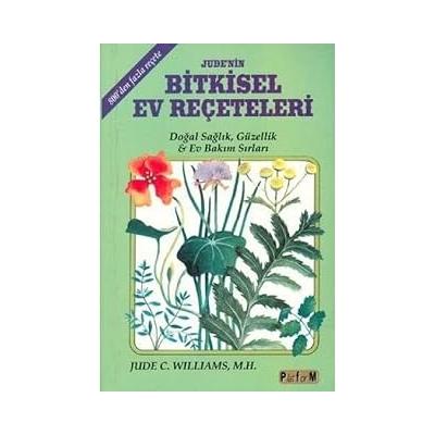 BİTKİSEL EV REÇETELERİ: Doğal Sağlık, Güzellik ve Ev Bakım Sırları