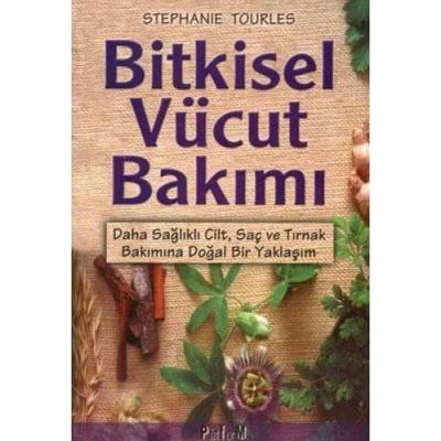 BİTKİSEL VÜCUT BAKIMI: Daha Sağlıklı Cilt, Saç ve Tırnak Bakımına Doğal Bir Yaklaşım