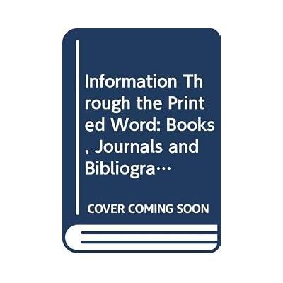 Books, Journals and Bibliographic Services (v. 4) (Information Through the Printed Word: The Dissemination of Scholarly, Scientific and Intellectual Knowledge)