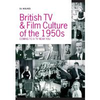 British TV and Film Culture in the 1950s: Coming to a TV Near You