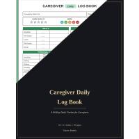 Caregiver Daily Log Book: A 90-Day Daily Tracker for Caregivers (Daily Life Trackers)