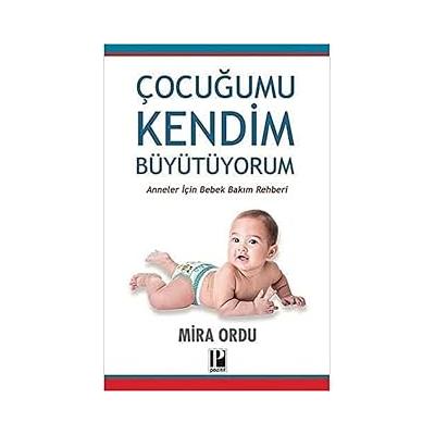 Çocuğumu Kendim Büyütüyorum: Anneler İçin Bebek Bakım Rehberi