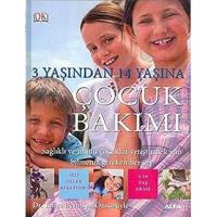 Çocuk Bakımı (Ciltli): 3 Yaşından 14 Yaşına Sağlıklı ve mutlu çocuklar yetiştirmek için bilmeniz gereken her şey