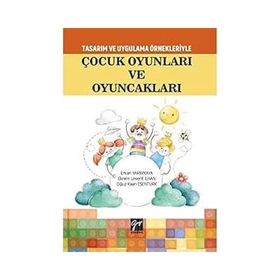 Çocuk Oyunları ve Oyuncakları: Tasarım Uygulama Örnekleriyle