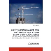 Construction Market and Organizational Buying Behavior of Kazakhstan