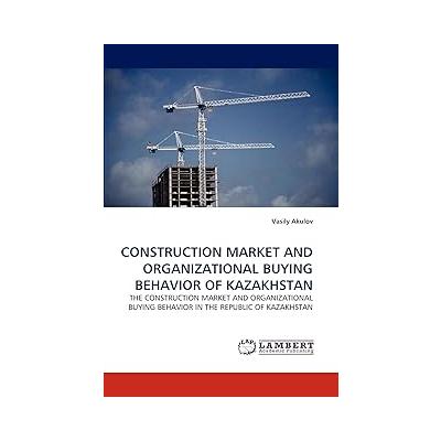 Construction Market and Organizational Buying Behavior of Kazakhstan