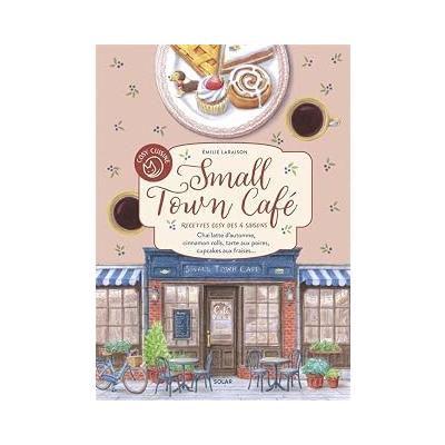 Cosy cuisine Small Town Café - Recettes cosy des 4 saisons