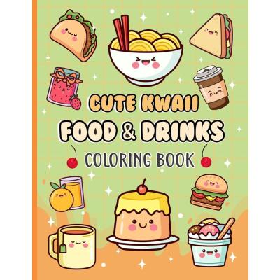 Cute Kawaii Food and Drinks Coloring Book For Kids: Illustrations Featuring Cupcakes Treats Drinks And Cute Characters For Kids And Toddlers