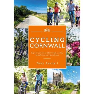Cycling Cornwall: Explore Cornwall by bike through a variety of traffic free trails & road rides (Love Cornwall)