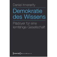 Demokratie des Wissens: Plädoyer für eine lernfähige Gesellschaft (Sozialtheorie)