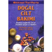 Doğal Cilt Bakımı: Ömürboyu Sağlıklı Bir Cilt İçin Cilt Bakımı İpuçları Ve Teknikleri