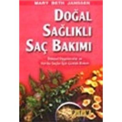 Doğal Sağlıklı Saç Bakımı: Bitkisel Uygulamalar ve Harika Saçlar İçin Günlük Bakım