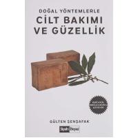 Doğal Yöntemlerle Cilt Bakımı ve Güzellik - Doğanın, Doğallığına Güvenin