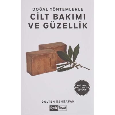 Doğal Yöntemlerle Cilt Bakımı ve Güzellik - Doğanın, Doğallığına Güvenin