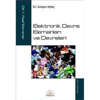 Elektronik Devre Elemanları ve Devreleri Cilt: 1: Pasif Elemanlar