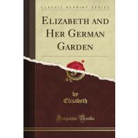 Elizabeth and Her German Garden (Classic Reprint)