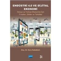 ENDÜSTRİ 4.0 VE DİJİTAL EKONOMİ - Dünya ve Türkiye Ekonomisi İçin Fırsatlar, Etkiler ve Tehditler