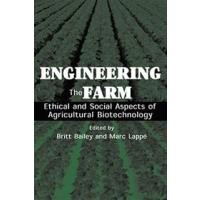 Engineering the Farm: The Social and Ethical Aspects of Agricultural Biotechnology