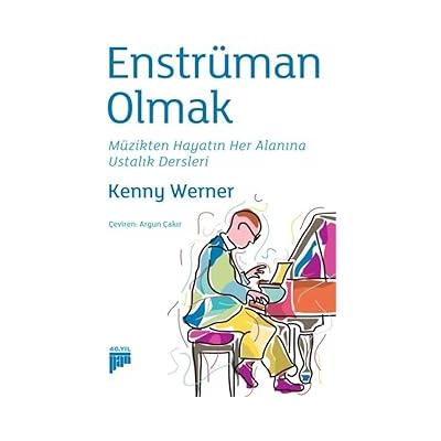Enstrüman Olmak - Müzikten Hayatın Her Alanına Ustalık Dersleri, Kenny Werner