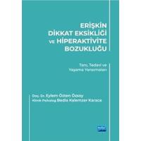 ERİŞKİN DİKKAT EKSİKLİĞİ VE HİPERAKTİVİTE BOZUKLUĞU - Tanı, Tedavi ve Yaşama Yansımaları