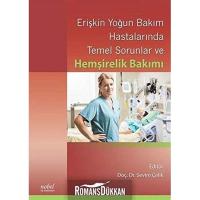 Erişkin Yoğun Bakım Hastalarında Temel Sorunlar ve Hemşirelik Bakımı