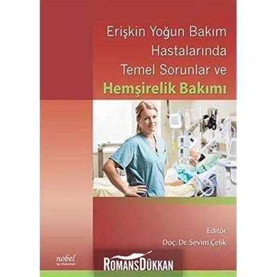 Erişkin Yoğun Bakım Hastalarında Temel Sorunlar ve Hemşirelik Bakımı