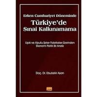 Erken Cumhuriyet Döneminde Türkiye'de Sınai Kalkınamama: Uşak ve Alpullu Şeker Fabrikaları Üzerinden Ekonomi Politik Bir Analiz
