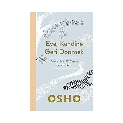 Eve, Kendine Geri Dönmek: Tatmin Edici Bir Yaşam İçin Rehber