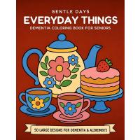 Everyday Things: Dementia Coloring Book for Seniors: Bold and Easy, 50 Large-Print Designs, Thick Lines, Single-Sided Pages for Adults with Alzheimer's